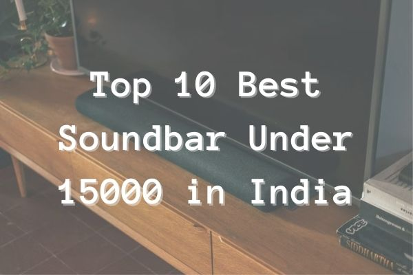 Top 10 Best Soundbar Under 15000 in India
